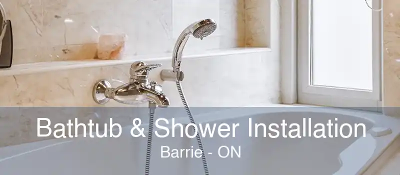 Bathtub & Shower Installation Barrie - ON