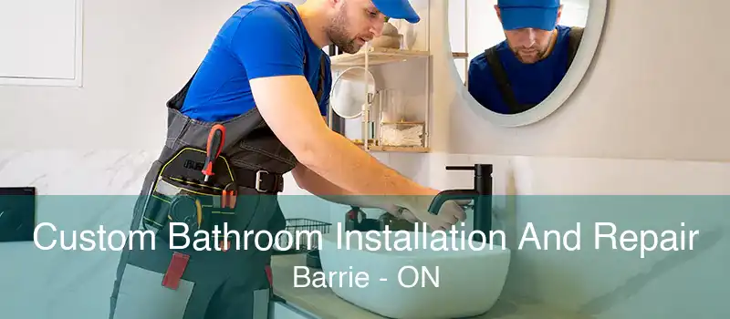 Custom Bathroom Installation And Repair Barrie - ON