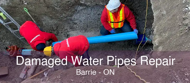 Damaged Water Pipes Repair Barrie - ON