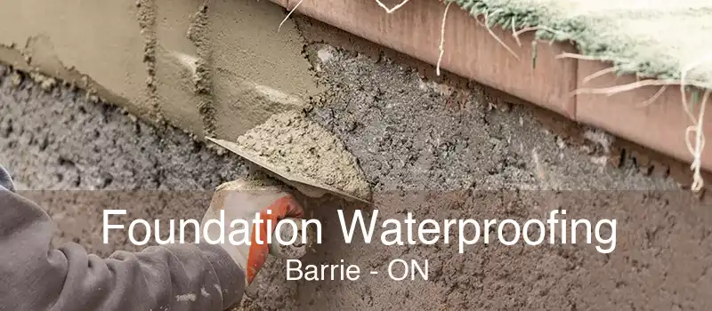 Foundation Waterproofing Barrie - ON