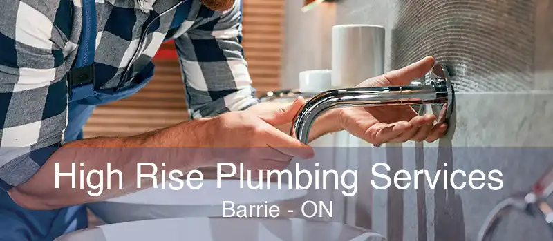 High Rise Plumbing Services Barrie - ON