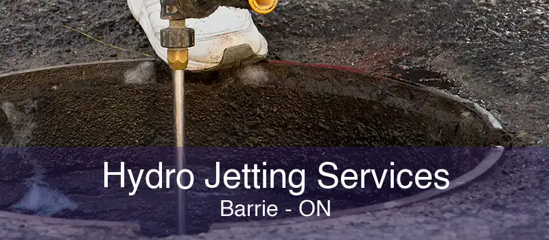 Hydro Jetting Services Barrie - ON