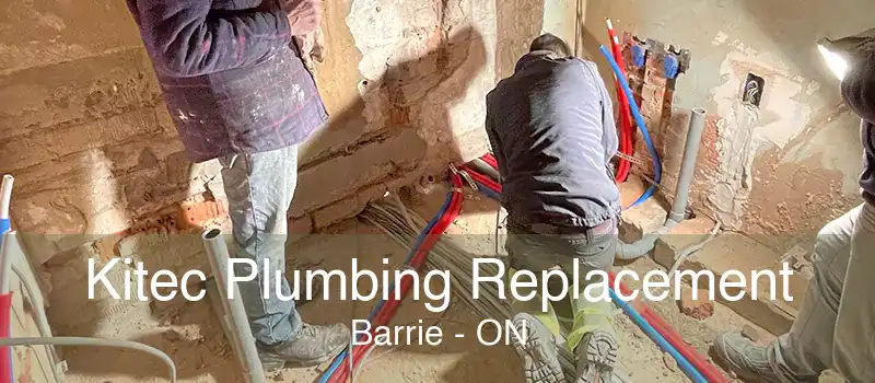 Kitec Plumbing Replacement Barrie - ON