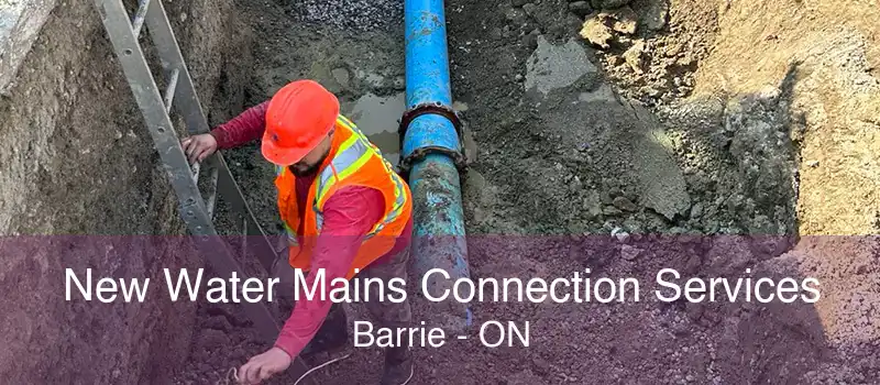 New Water Mains Connection Services Barrie - ON