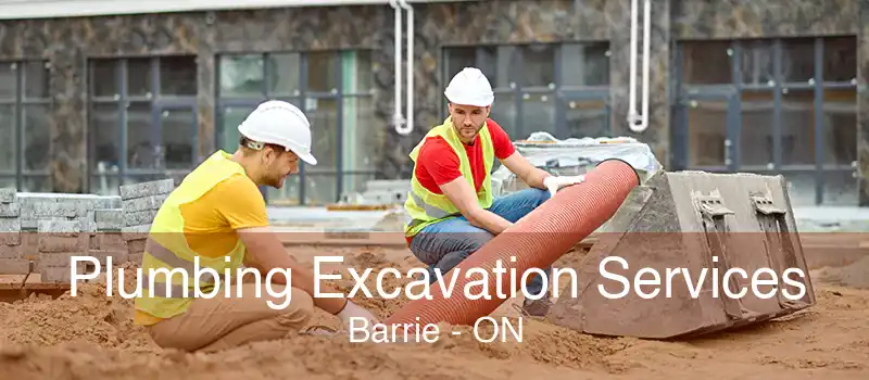 Plumbing Excavation Services Barrie - ON