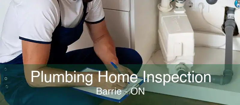 Plumbing Home Inspection Barrie - ON