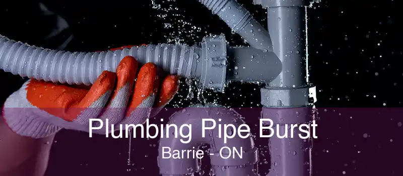 Plumbing Pipe Burst Barrie - ON