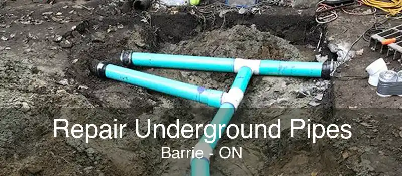 Repair Underground Pipes Barrie - ON