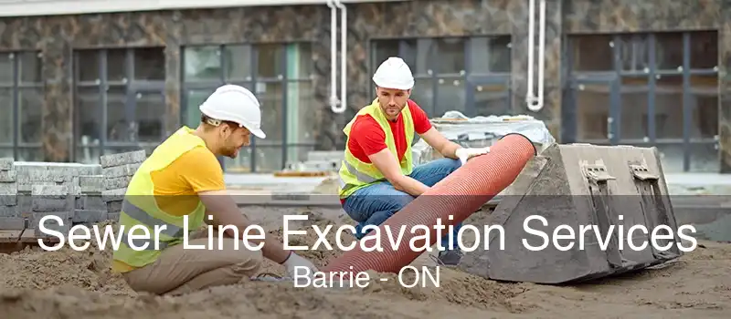 Sewer Line Excavation Services Barrie - ON