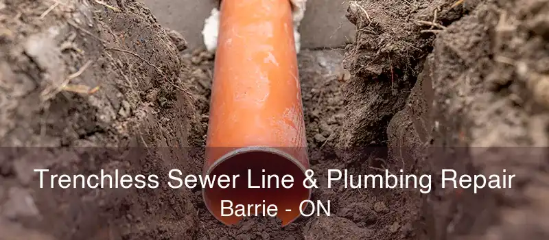 Trenchless Sewer Line & Plumbing Repair Barrie - ON